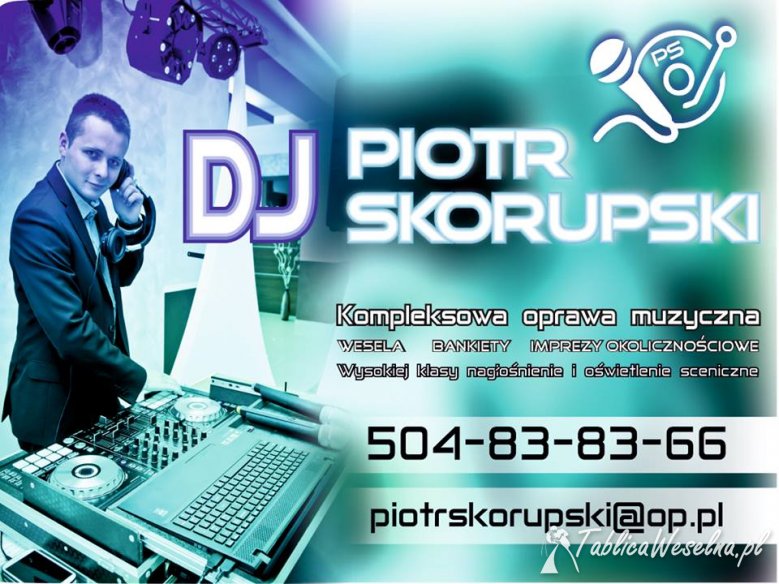 DJ Piotr Skorupski na Twoje WESELE
